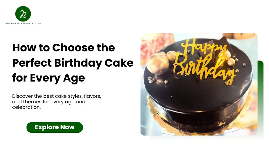 How to Choose the Perfect Birthday Cake for Every Age