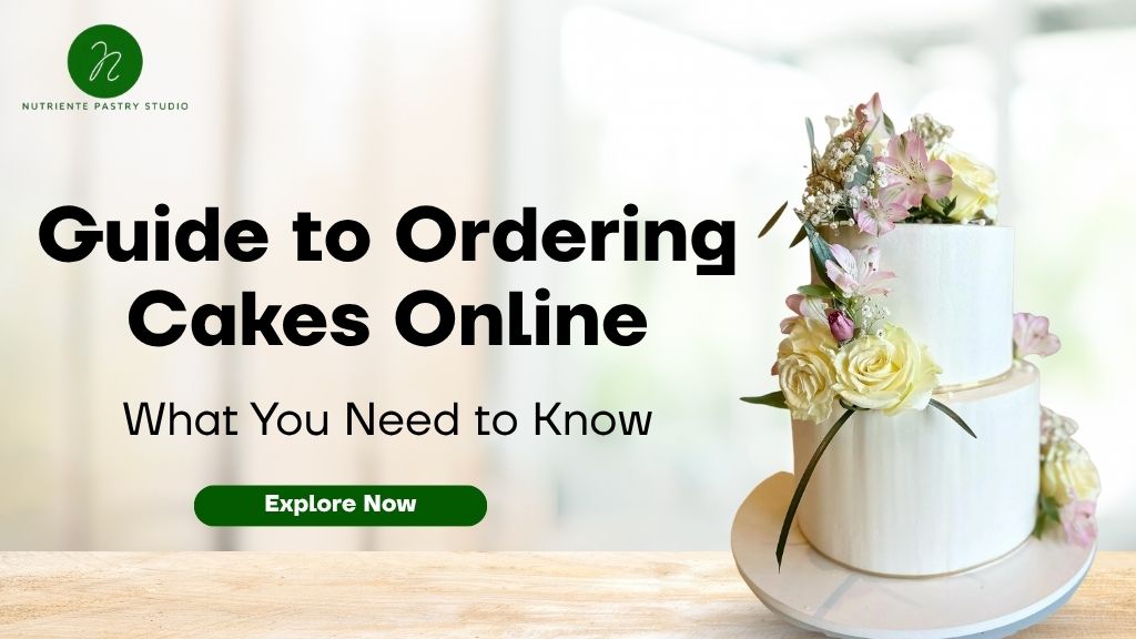 Guide to Ordering Cakes Online: What You Need to Know